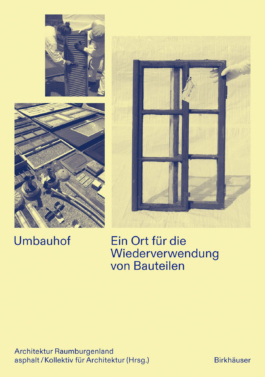 Cover Buch Umbauhof Ort für die Wiederverwendung von Bauteilen asphalt kollektiv